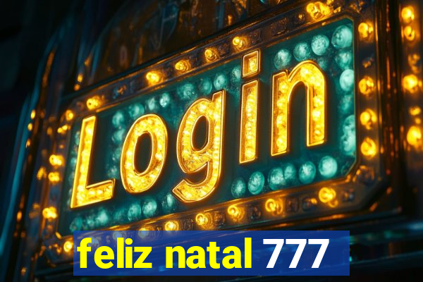 feliz natal 777